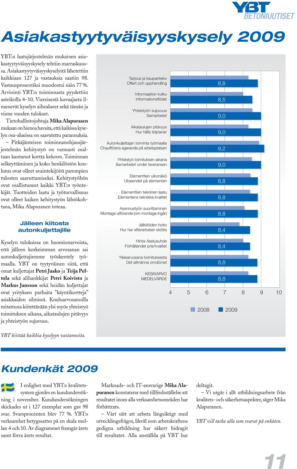 Tietohallintojohtaja Mika Alapurasen mukaan on hienoa havaita, että kaikissa kyselyn osa-alueissa on saavutettu parannuksia.