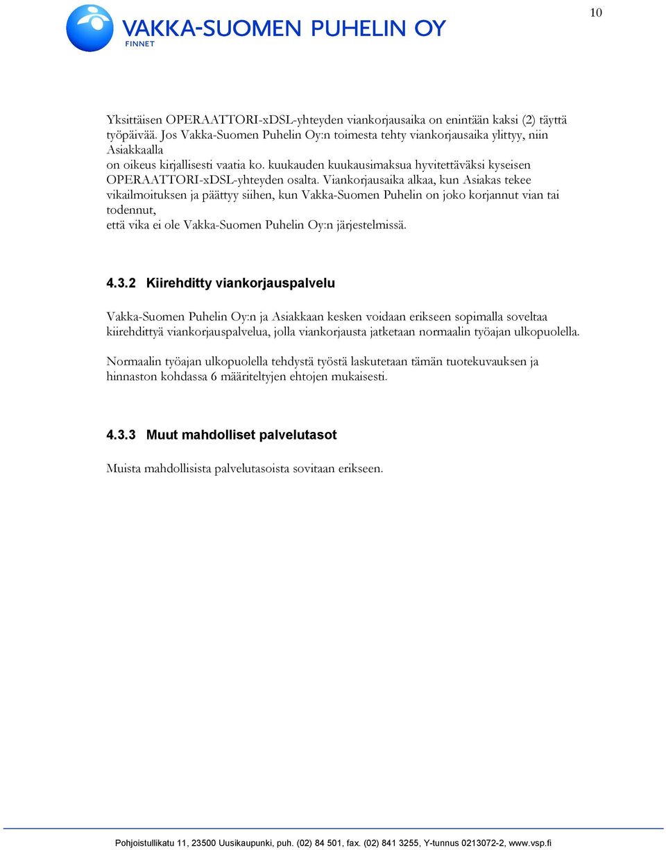 kuukauden kuukausimaksua hyvitettäväksi kyseisen OPERAATTORI-xDSL-yhteyden osalta.