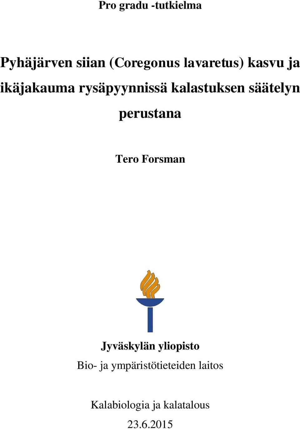 säätelyn perustana Tero Forsman Jyväskylän yliopisto Bio-