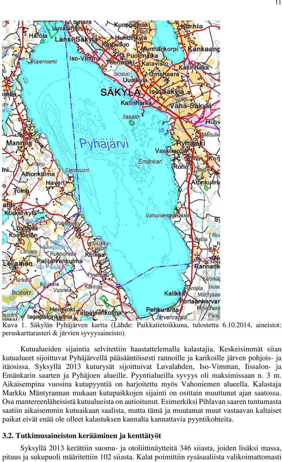 Syksyllä 2013 kuturysät sijoittuivat Luvalahden, Iso-Vimman, Iissalon- ja Emänkarin saarten ja Pyhäjoen alueille. Pyyntialueilla syvyys oli maksimissaan n. 3 m.