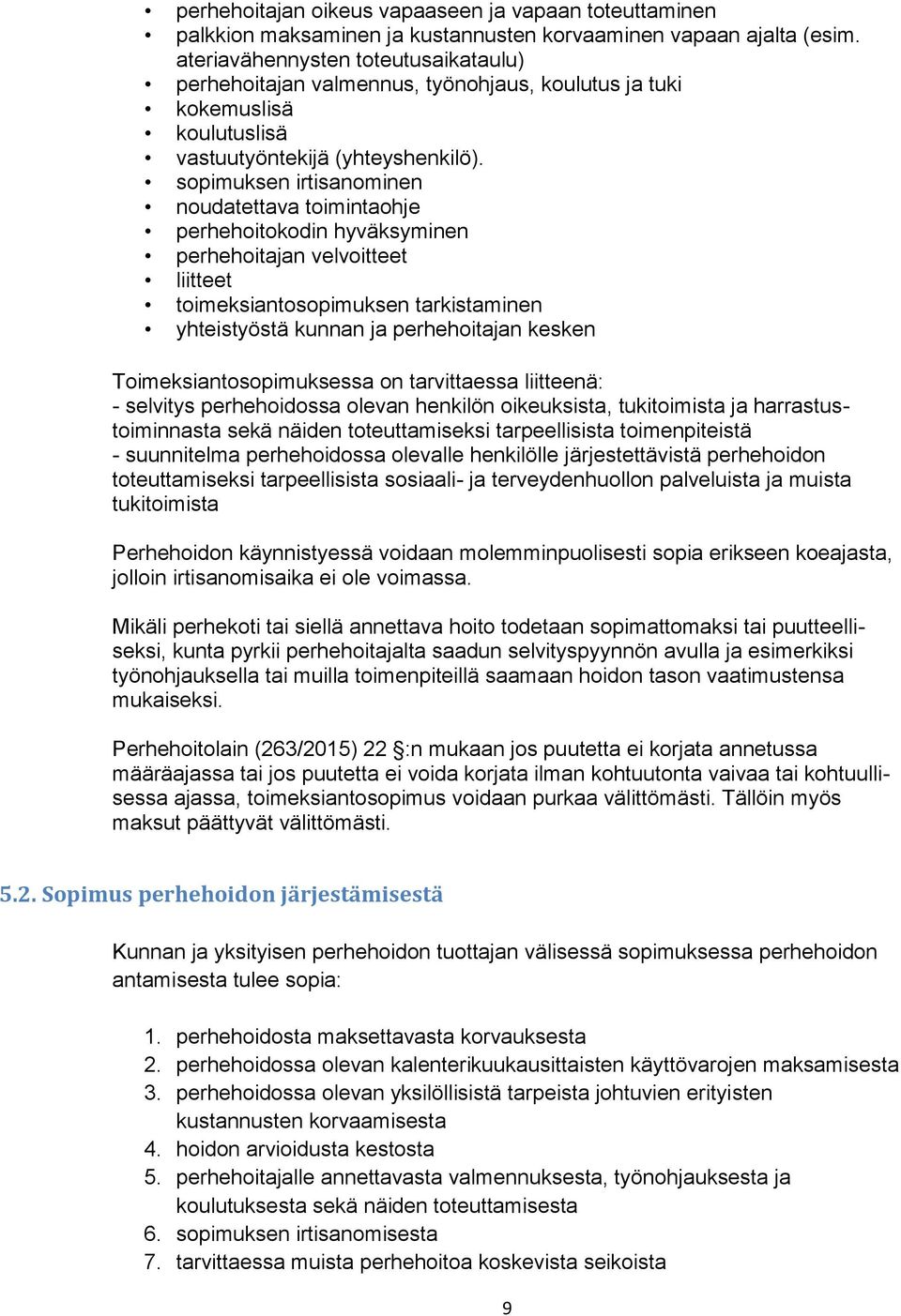 sopimuksen irtisanominen noudatettava toimintaohje perhehoitokodin hyväksyminen perhehoitajan velvoitteet liitteet toimeksiantosopimuksen tarkistaminen yhteistyöstä kunnan ja perhehoitajan kesken