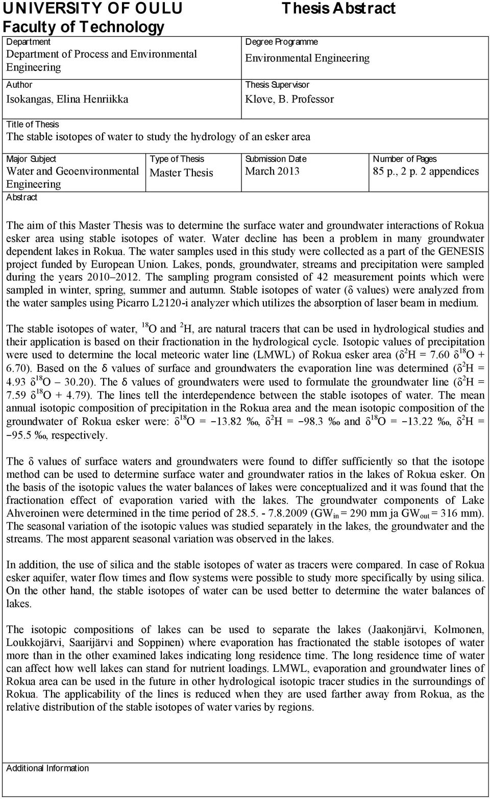 Professor Title of Thesis The stable isotopes of water to study the hydrology of an esker area Major Subject Type of Thesis Submission Date Number of Pages Water and Geoenvironmental Master Thesis