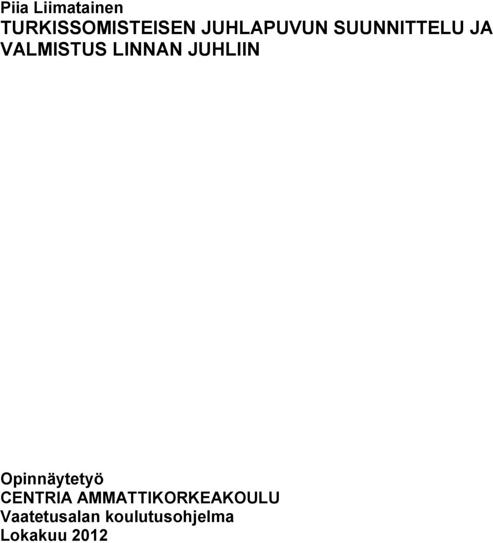 LINNAN JUHLIIN Opinnäytetyö CENTRIA