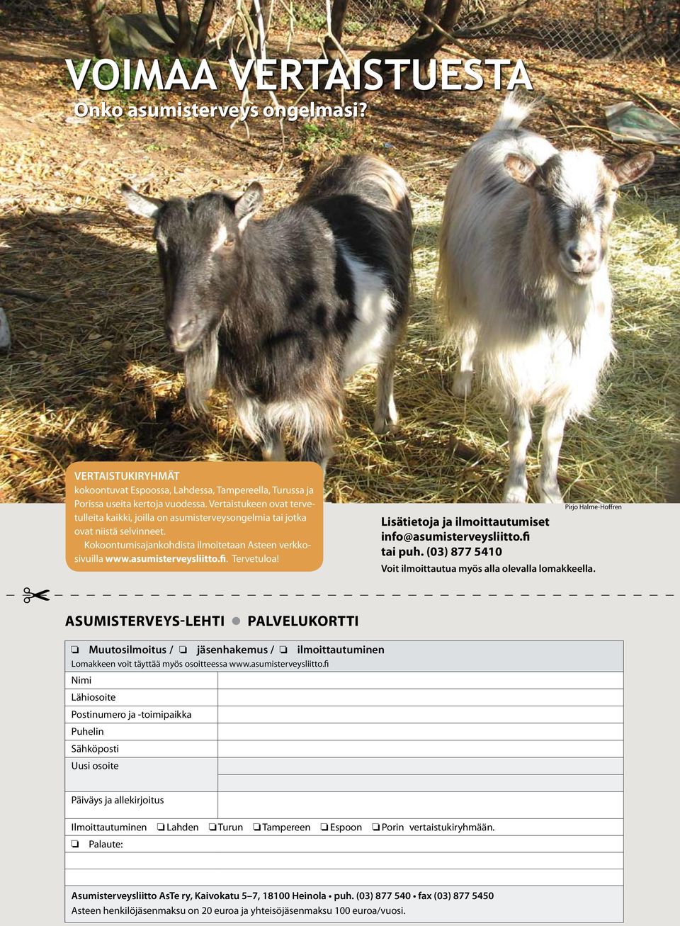 Tervetuloa! Pirjo Halme-Hoffren Lisätietoja ja ilmoittautumiset info@asumisterveysliitto.fi tai puh. (03) 877 5410 Voit ilmoittautua myös alla olevalla lomakkeella.