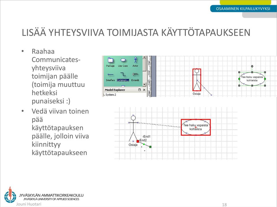 hetkeksi punaiseksi :) Vedä viivan toinen pää