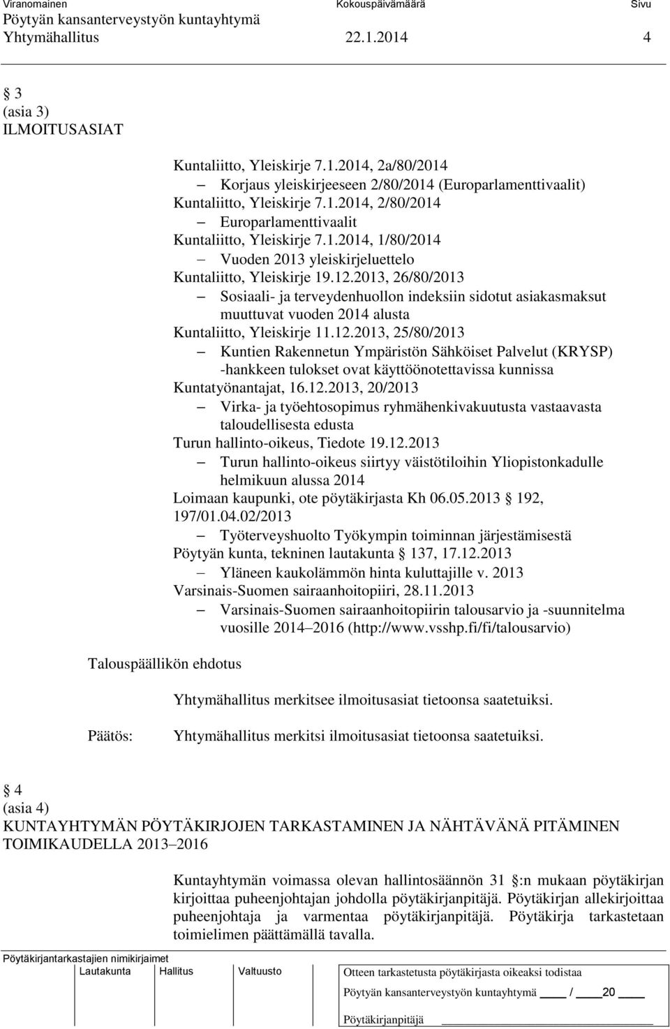 2013, 26/80/2013 Sosiaali- ja terveydenhuollon indeksiin sidotut asiakasmaksut muuttuvat vuoden 2014 alusta Kuntaliitto, Yleiskirje 11.12.