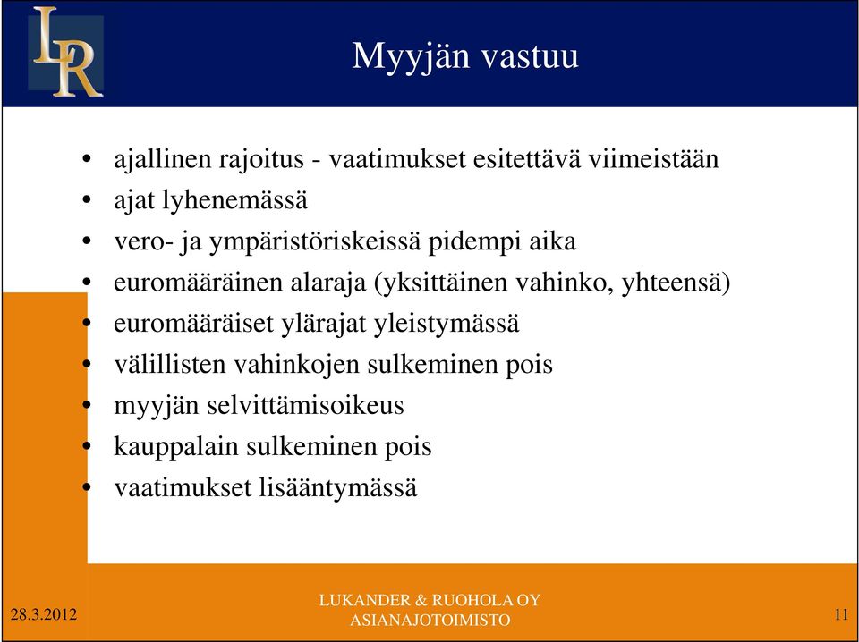 (yksittäinen vahinko, yhteensä) euromääräiset ylärajat yleistymässä välillisten