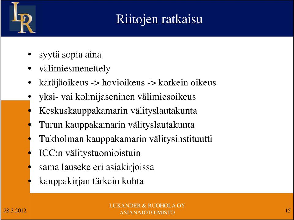 välityslautakunta Turun kauppakamarin välityslautakunta Tukholman kauppakamarin