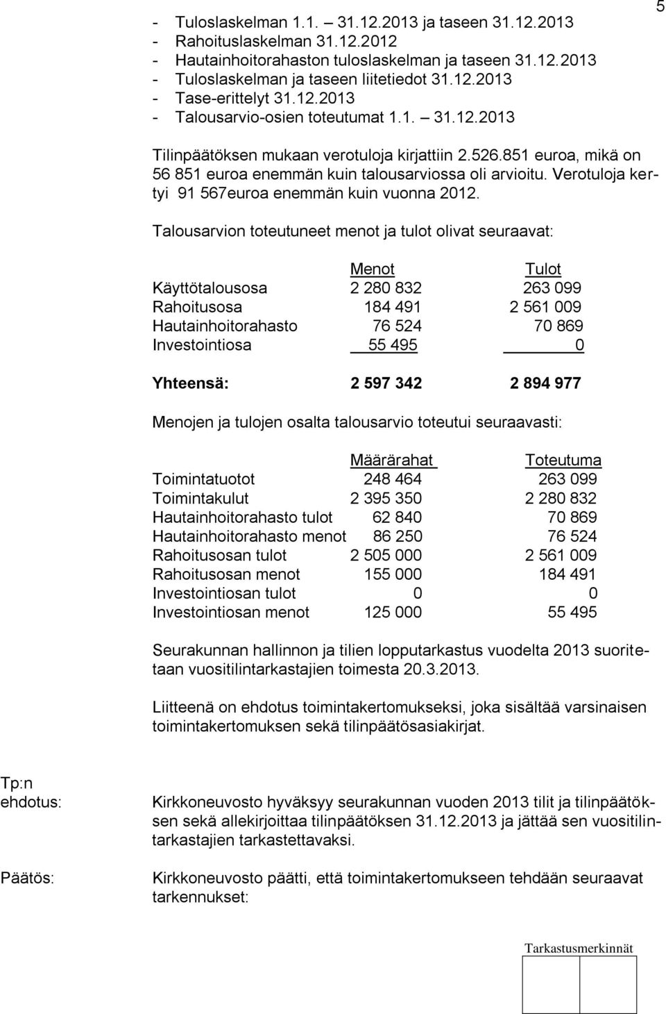 Verotuloja kertyi 91 567euroa enemmän kuin vuonna 2012.