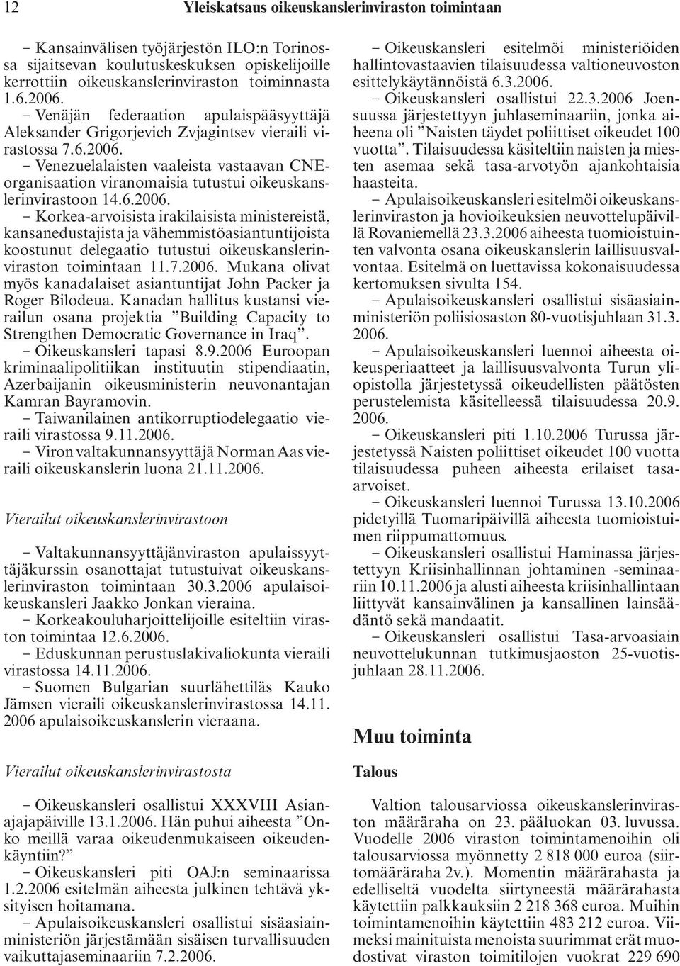 Venezuelalaisten vaaleista vastaavan CNEorganisaation viranomaisia tutustui oikeuskanslerinvirastoon 14.6.2006.