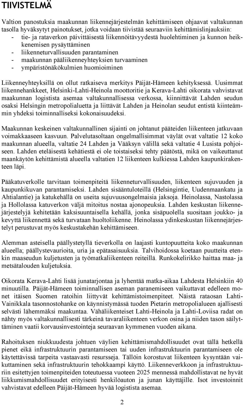 ympäristönäkökulmien huomioiminen Liikenneyhteyksillä on ollut ratkaiseva merkitys Päijät-Hämeen kehityksessä.