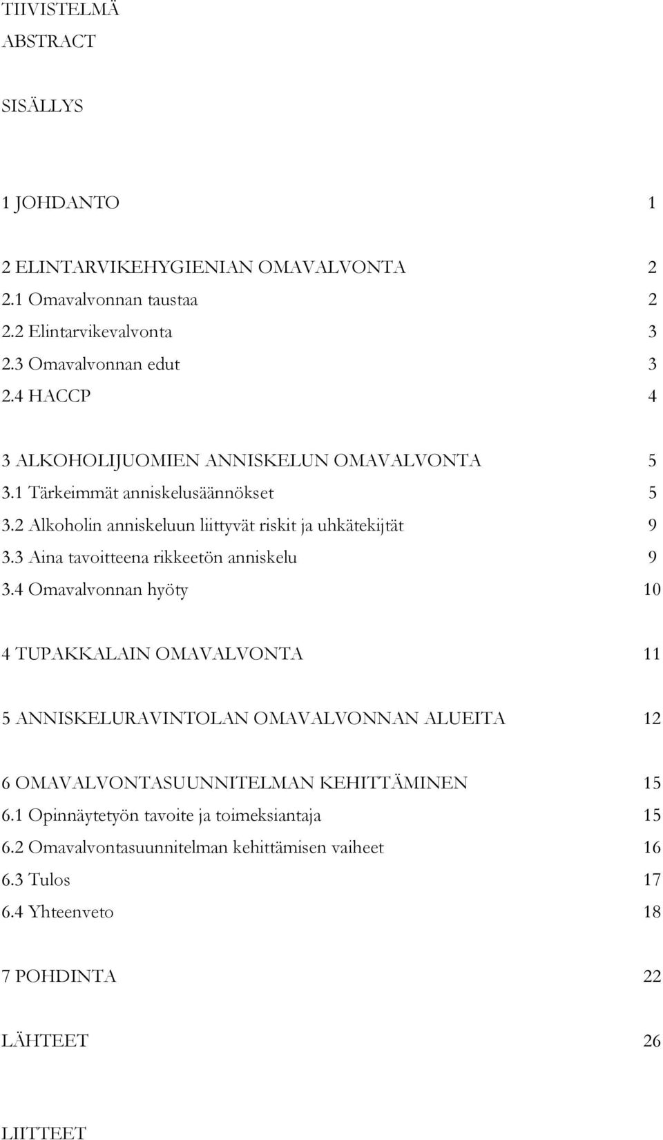 3 Aina tavoitteena rikkeetön anniskelu 9 3.