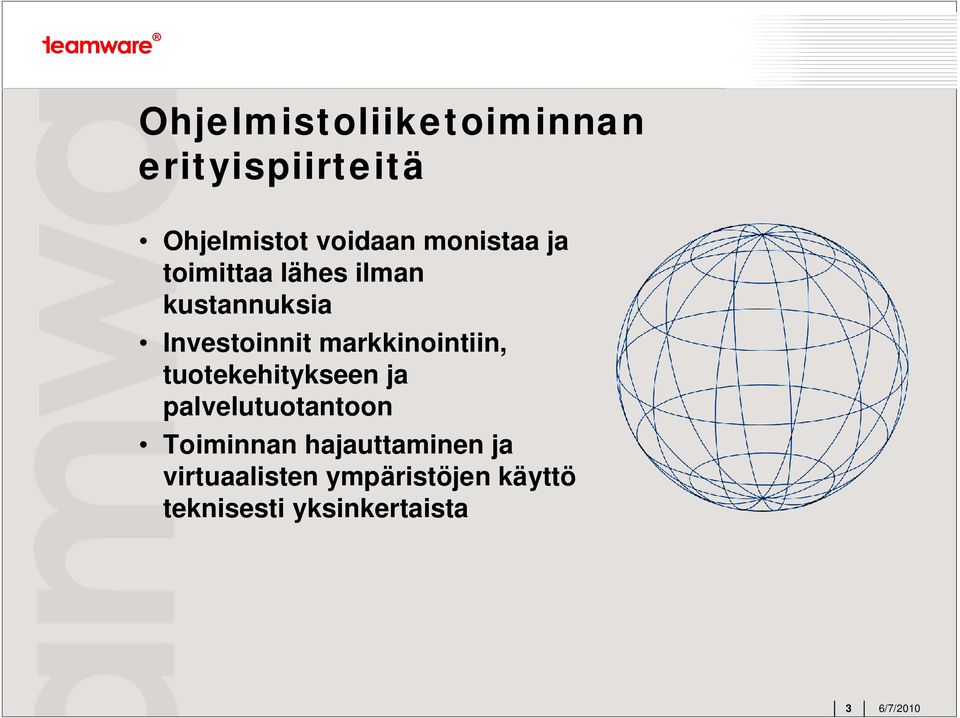 markkinointiin, tuotekehitykseen ja palvelutuotantoon Toiminnan