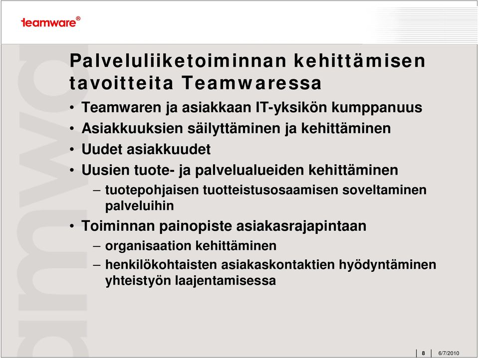kehittäminen tuotepohjaisen tuotteistusosaamisen soveltaminen palveluihin Toiminnan painopiste
