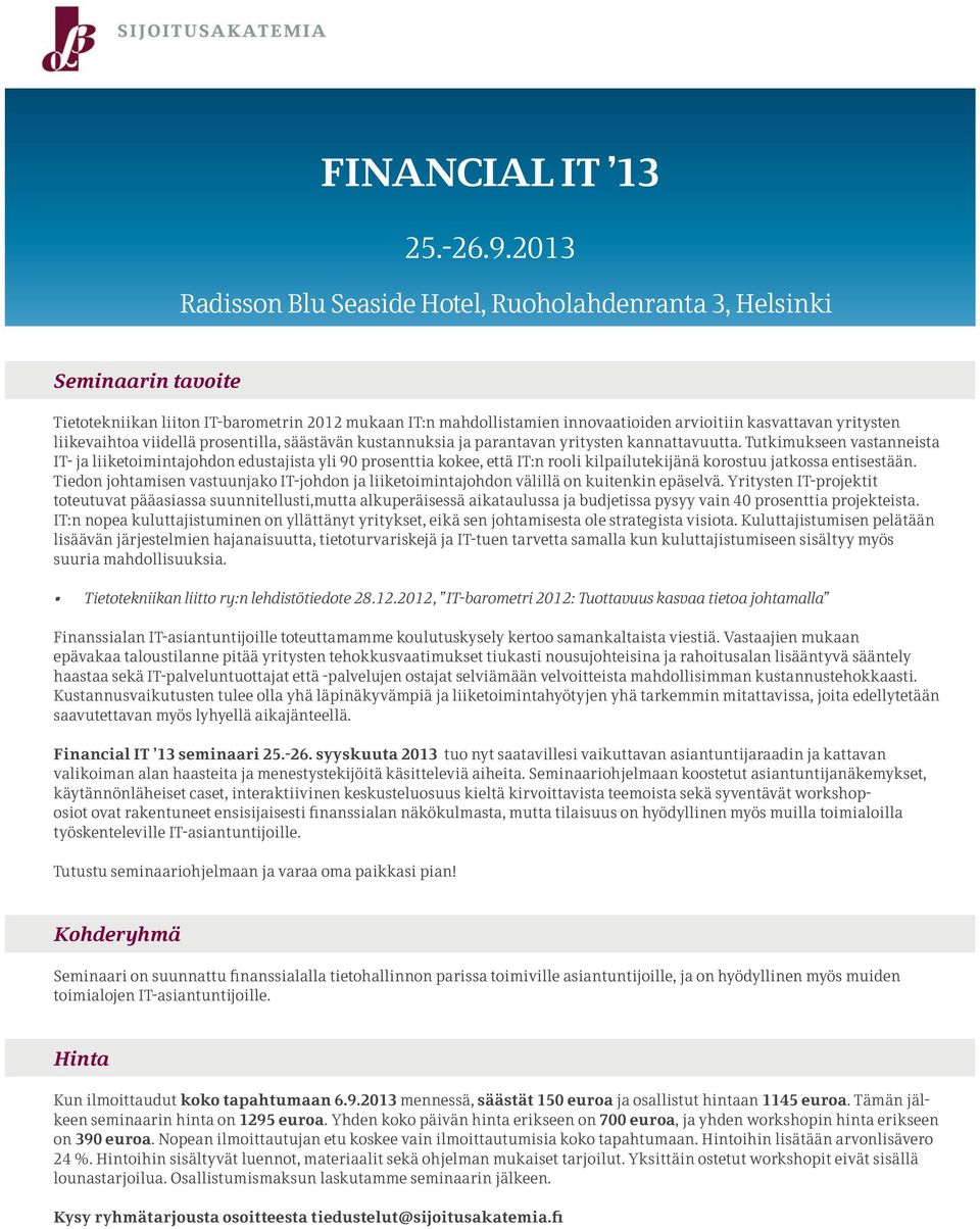 liikevaihtoa viidellä prosentilla, säästävän kustannuksia ja parantavan yritysten kannattavuutta.