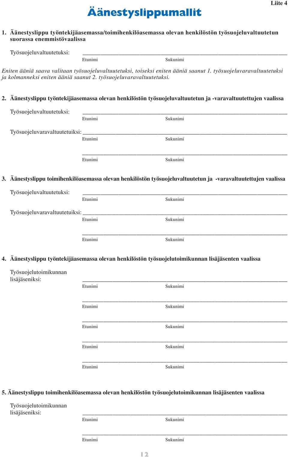 toiseksi eniten ääniä saanut 1. työsuojeluvaravaltuutetuksi ja kolmanneksi eniten ääniä saanut 2.