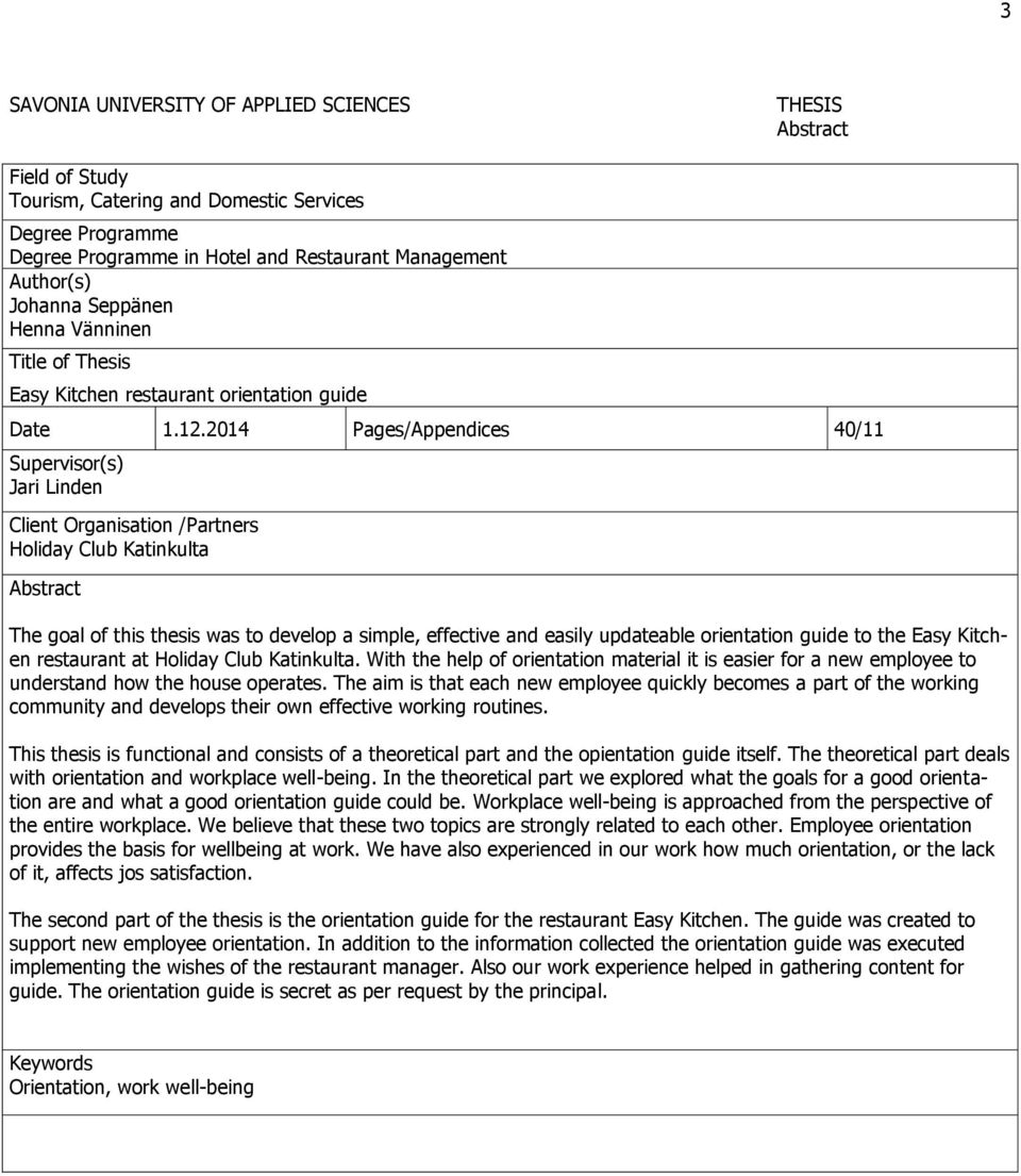 2014 Pages/Appendices 40/11 Supervisor(s) Jari Linden Client Organisation /Partners Holiday Club Katinkulta Abstract The goal of this thesis was to develop a simple, effective and easily updateable