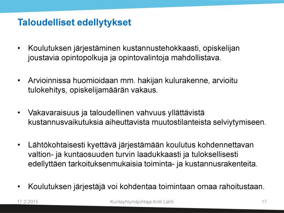 Vakavaraisuus ja taloudellinen vahvuus yllättävistä kustannusvaikutuksia aiheuttavista muutostilanteista selviytymiseen.