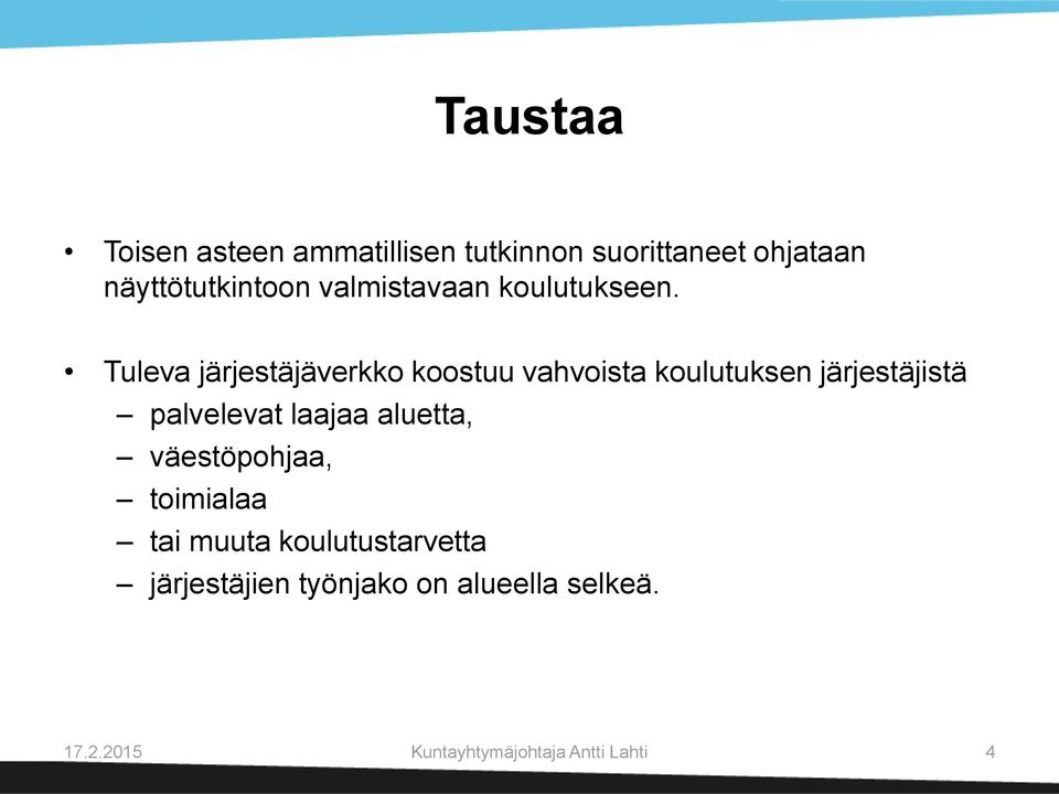 Tuleva järjestäjäverkko koostuu vahvoista koulutuksen järjestäjistä palvelevat laajaa