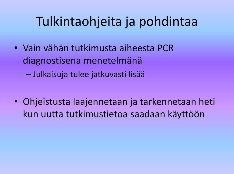 tulee jatkuvasti lisää Ohjeistusta laajennetaan ja