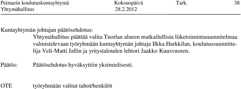 liiketoimintasuunnitelmaa valmistelevaan työryhmään kuntayhtymän johtaja Ilkka