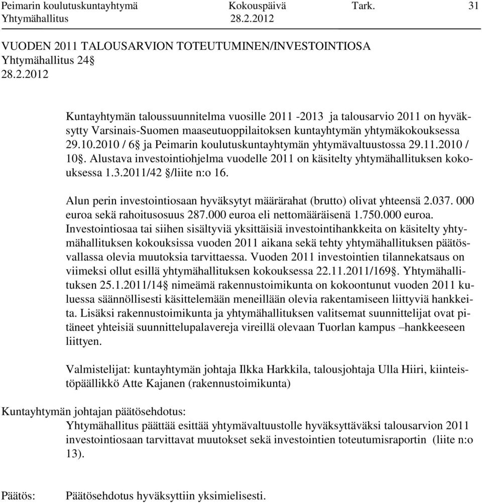 kuntayhtymän yhtymäkokouksessa 29.10.2010 / 6 ja Peimarin koulutuskuntayhtymän yhtymävaltuustossa 29.11.2010 / 10.