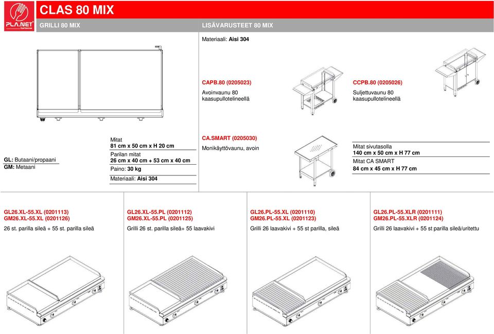 SMART (0205030) Monikäyttövaunu, avoin sivutasolla 140 cm x 50 cm x H 77 cm CA SMART 84 cm x 45 cm x H 77 cm GL26.XL-55.XL (0201113) GM26.XL-55.XL (0201126) GL26.