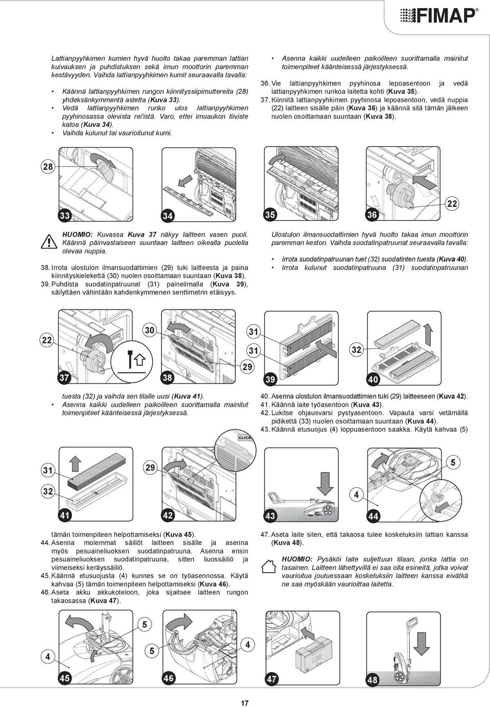 Vedä lattianpyyhkimen runko ulos lattianpyyhkimen pyyhinosassa olevista rei'istä. Varo, ettei imuaukon tiiviste katoa (Kuva 3). Vaihda kulunut tai vaurioitunut kumi.