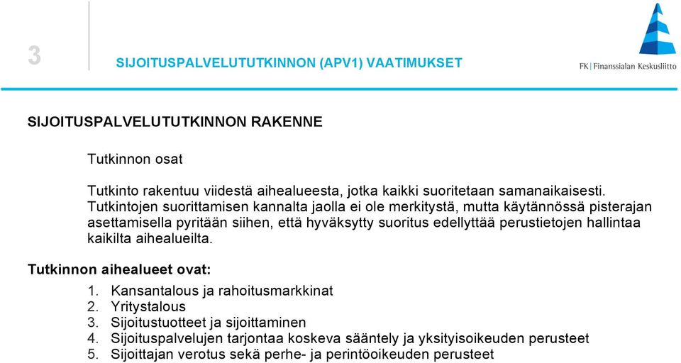 Tutkintojen suorittamisen kannalta jaolla ei ole merkitystä, mutta käytännössä pisterajan asettamisella pyritään siihen, että hyväksytty suoritus edellyttää