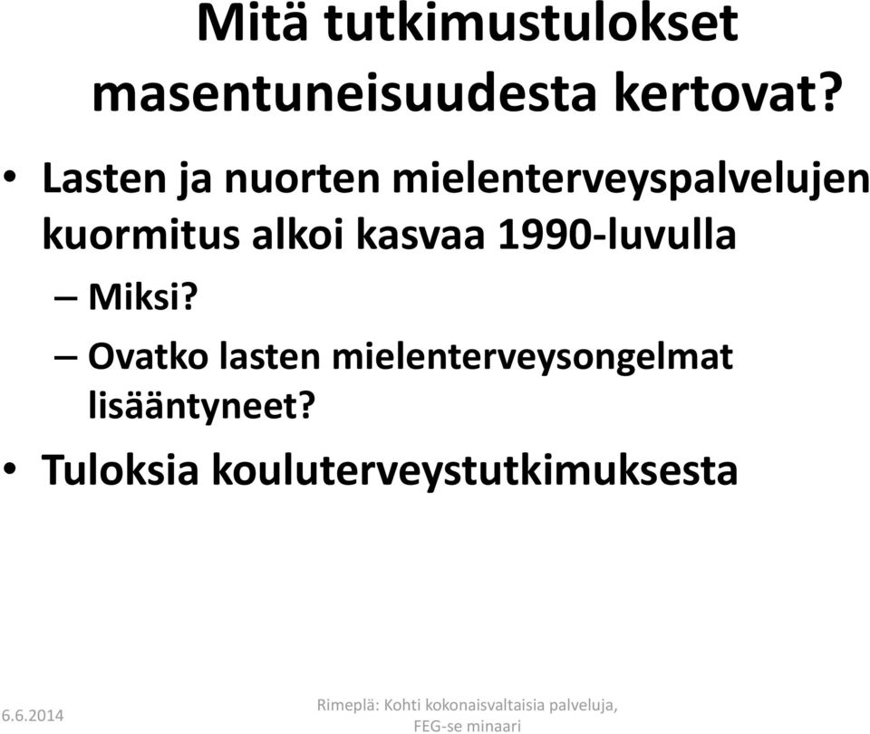 alkoi kasvaa 1990-luvulla Miksi?