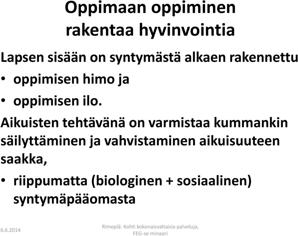 Aikuisten tehtävänä on varmistaa kummankin säilyttäminen ja