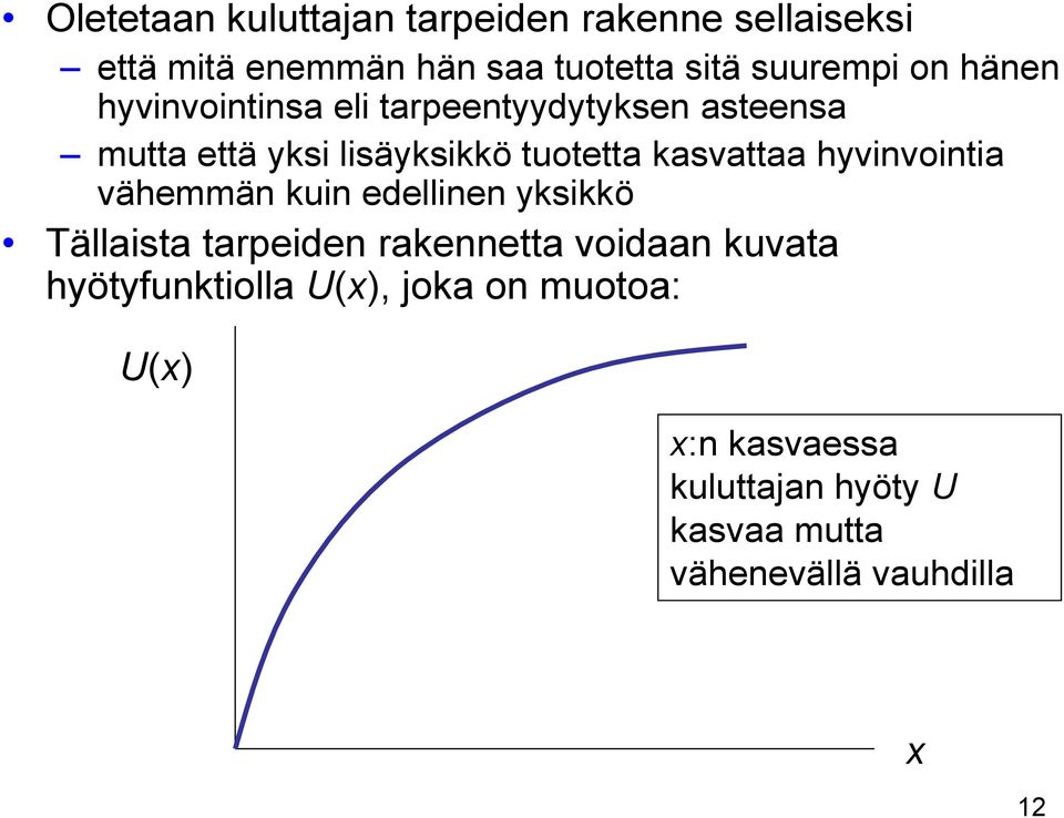 hyvinvointia vähemmän kuin edellinen yksikkö Tällaista tarpeiden rakennetta voidaan kuvata