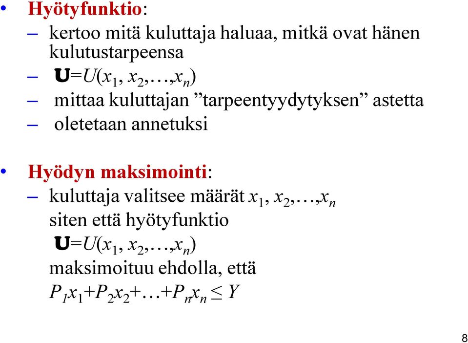 annetuksi Hyödyn maksimointi: kuluttaja valitsee määrät x 1, x 2,,x n siten että