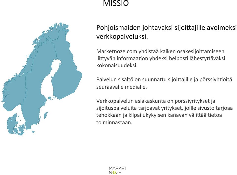 Palvelun sisältö on suunna4u sijoi4ajille ja pörssiyh@öitä seuraavalle medialle.