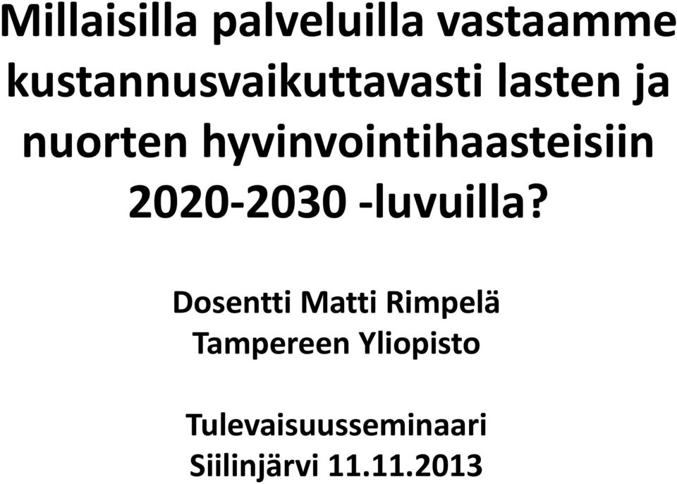 hyvinvointihaasteisiin 2020-2030 -luvuilla?