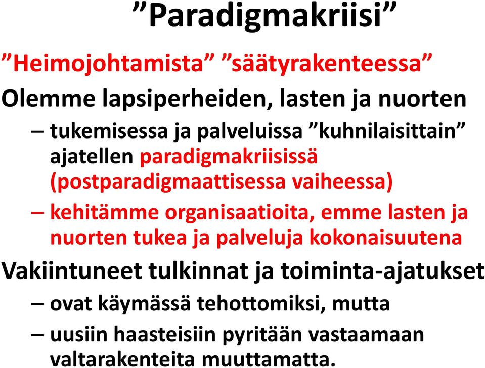 organisaatioita, emme lasten ja nuorten tukea ja palveluja kokonaisuutena Vakiintuneet tulkinnat ja