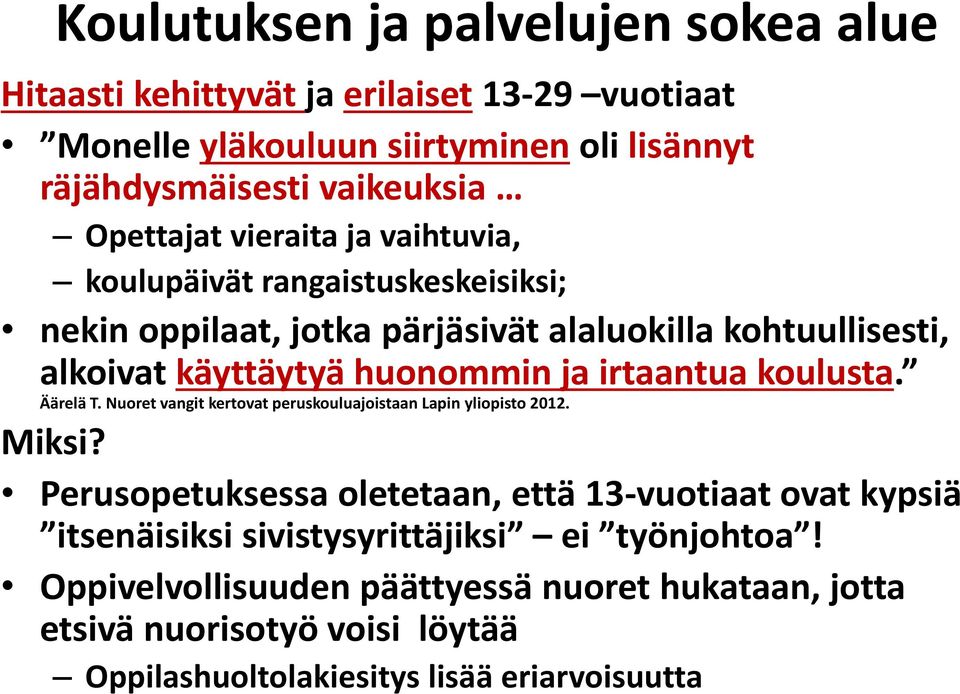 irtaantua koulusta. Äärelä T. Nuoret vangit kertovat peruskouluajoistaan Lapin yliopisto 2012. Miksi?