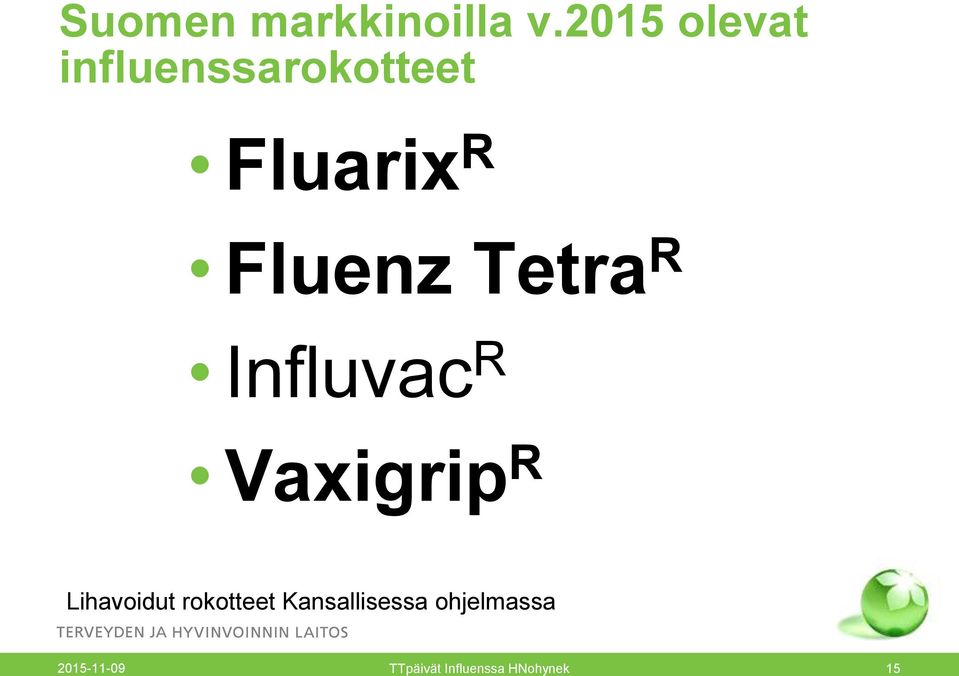 Fluenz Tetra R Influvac R Vaxigrip R Lihavoidut