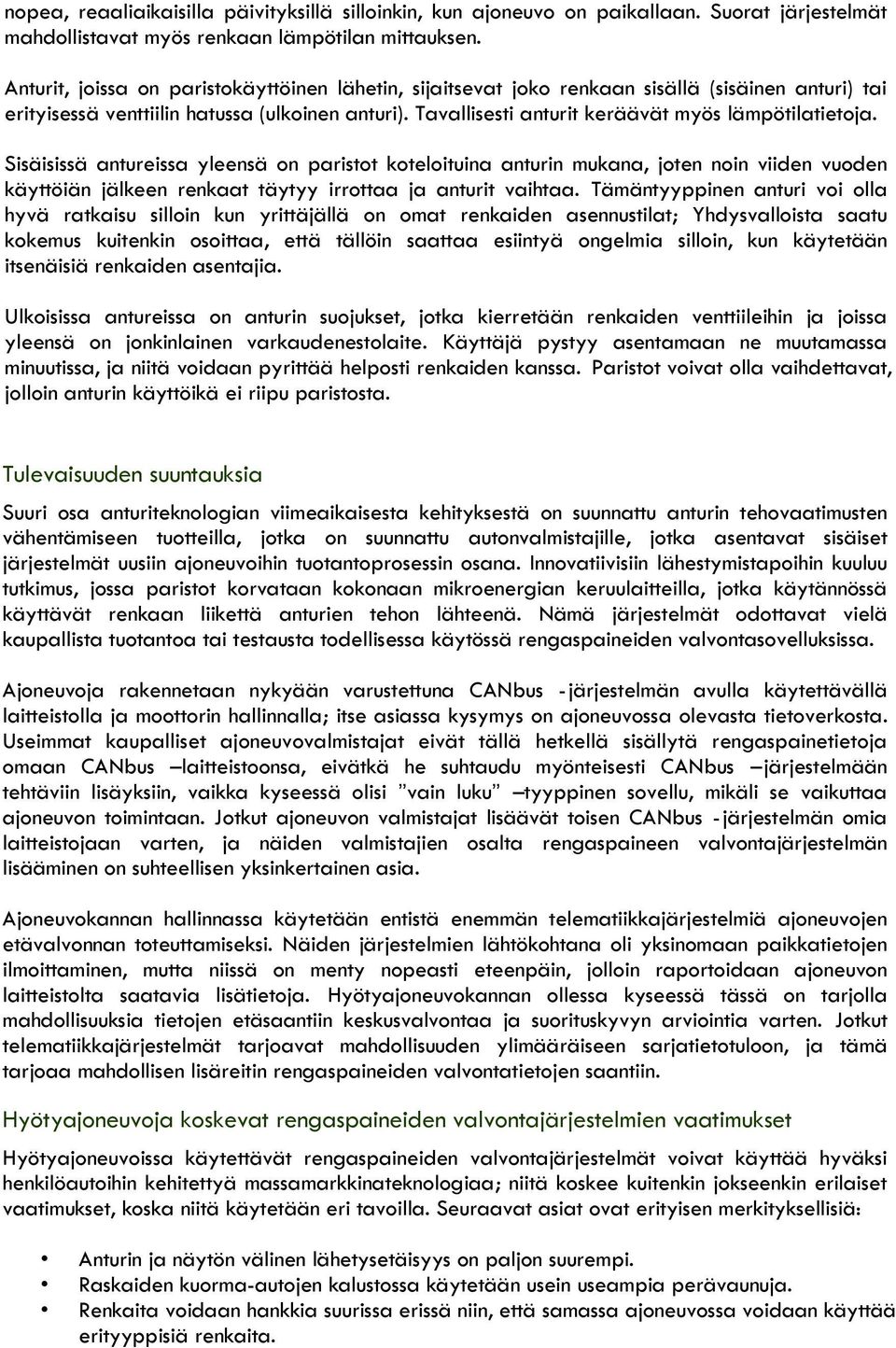 Tavallisesti anturit keräävät myös lämpötilatietoja.