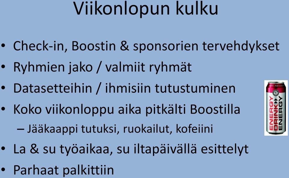 Koko viikonloppu aika pitkälti Boostilla Jääkaappi tutuksi,