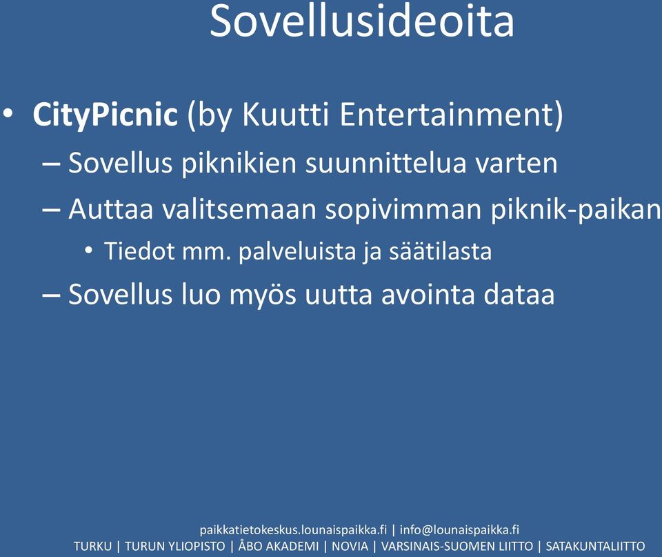 palveluista ja säätilasta Sovellus luo myös uutta avointa dataa paikkatietokeskus.