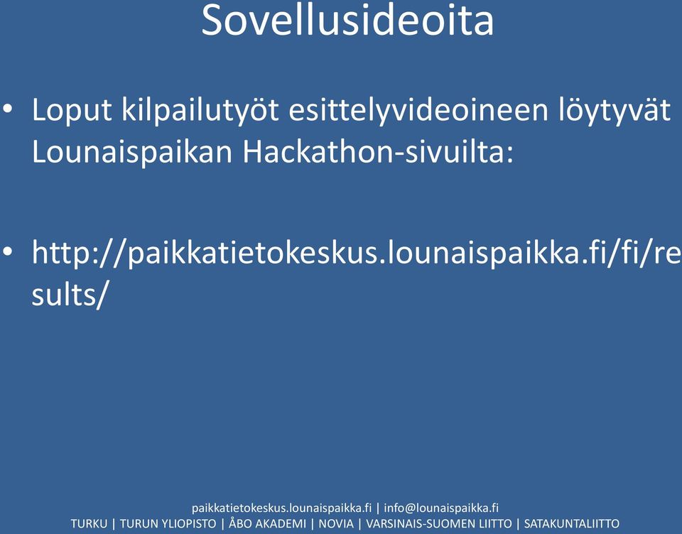 lounaispaikka.fi/fi/re sults/ paikkatietokeskus.lounaispaikka.fi info@lounaispaikka.