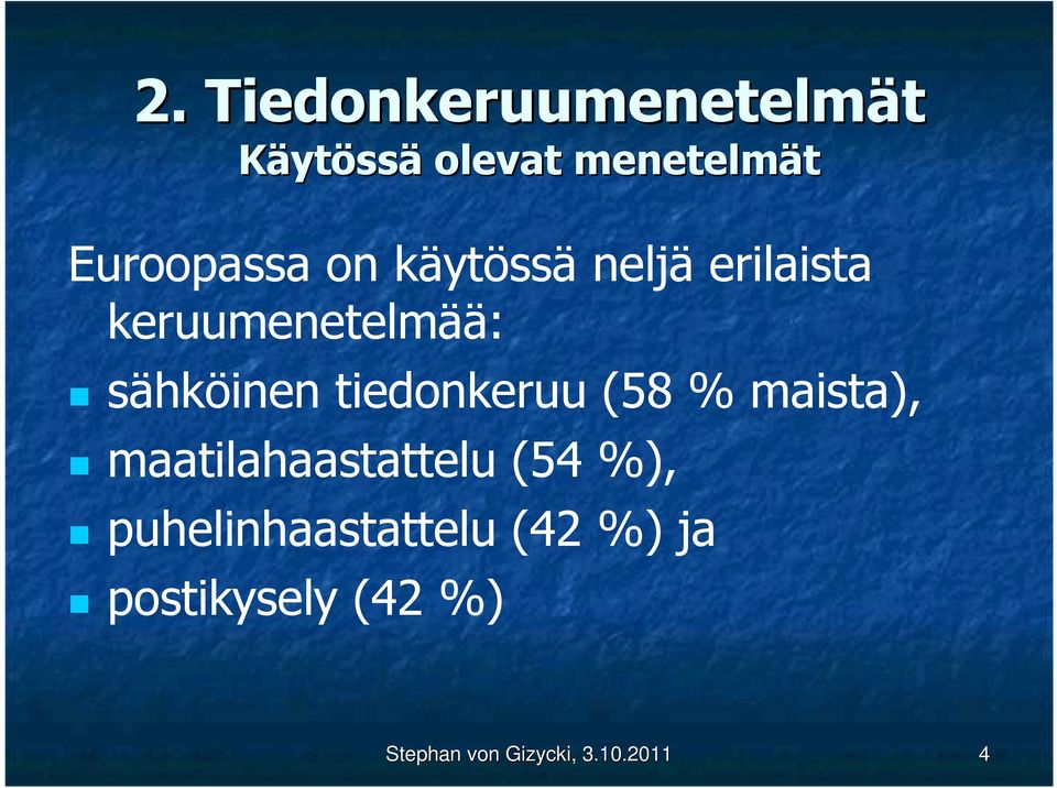 tiedonkeruu (58 % maista), maatilahaastattelu (54 %),