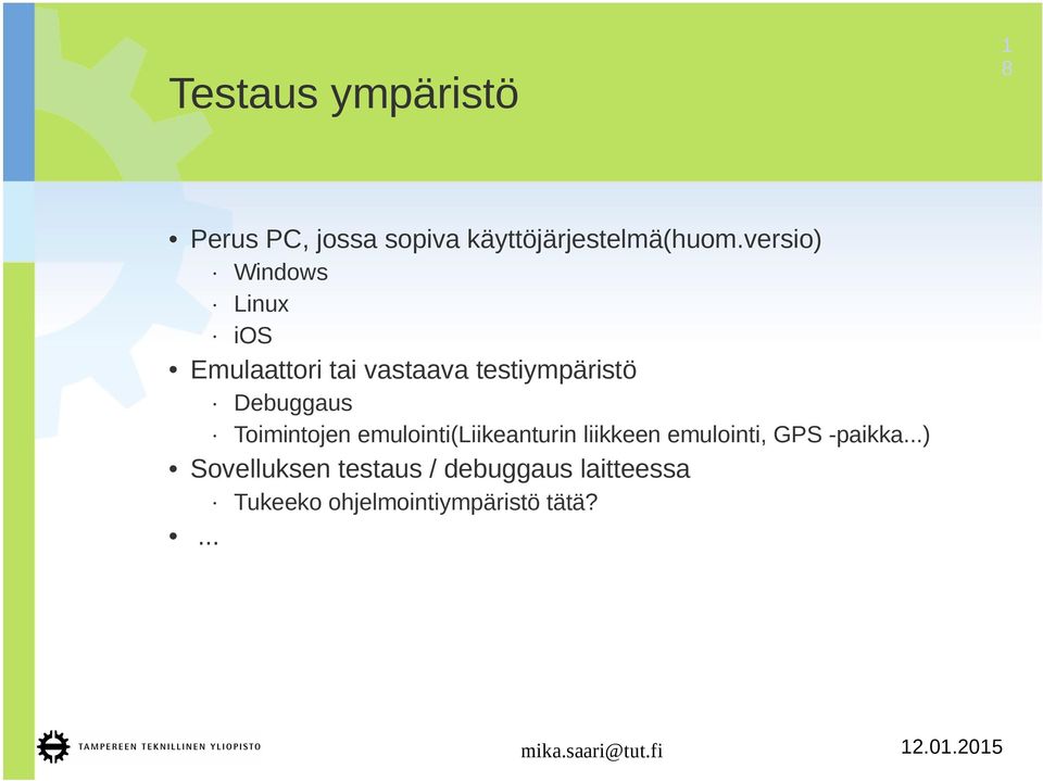Debuggaus Toimintojen emulointi(liikeanturin liikkeen emulointi, GPS