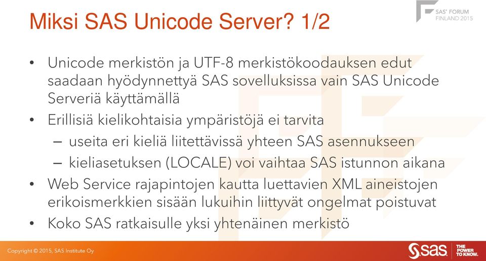 käyttämällä Erillisiä kielikohtaisia ympäristöjä ei tarvita useita eri kieliä liitettävissä yhteen SAS asennukseen