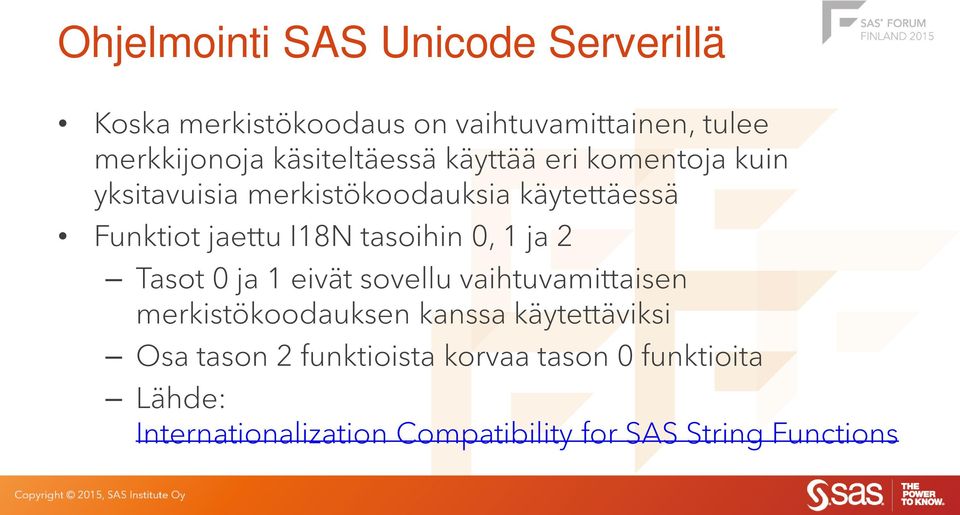 tasoihin 0, 1 ja 2 Tasot 0 ja 1 eivät sovellu vaihtuvamittaisen merkistökoodauksen kanssa käytettäviksi