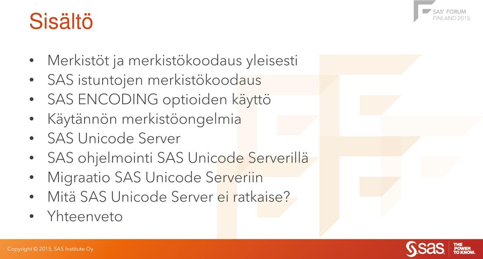 merkistöongelmia SAS Unicode Server SAS ohjelmointi SAS Unicode