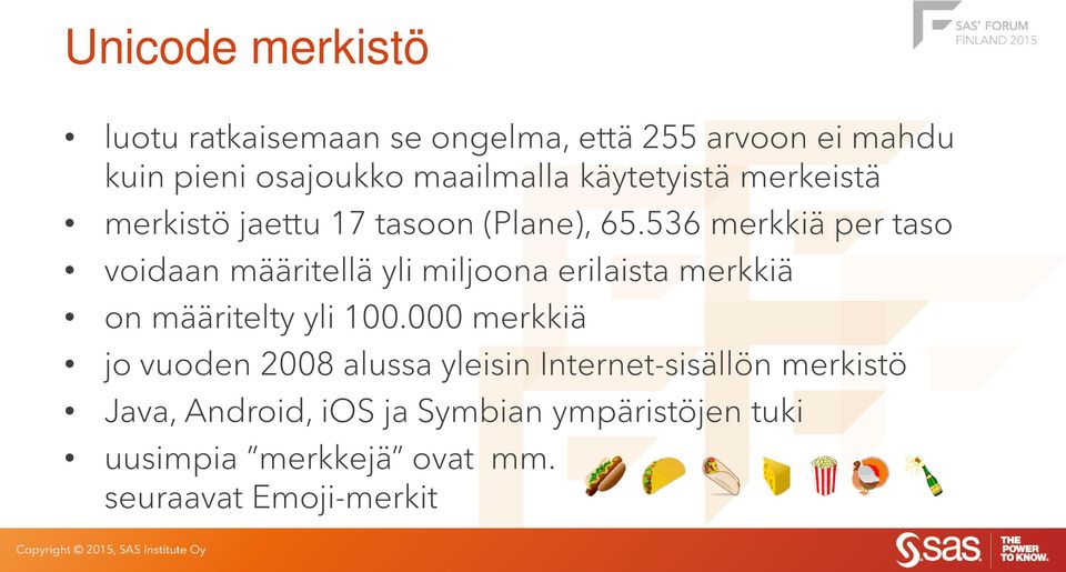 536 merkkiä per taso voidaan määritellä yli miljoona erilaista merkkiä on määritelty yli 100.