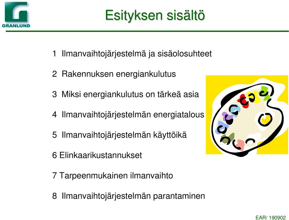 Ilmanvaihtojärjestelmän energiatalous 5 Ilmanvaihtojärjestelmän käyttöikä