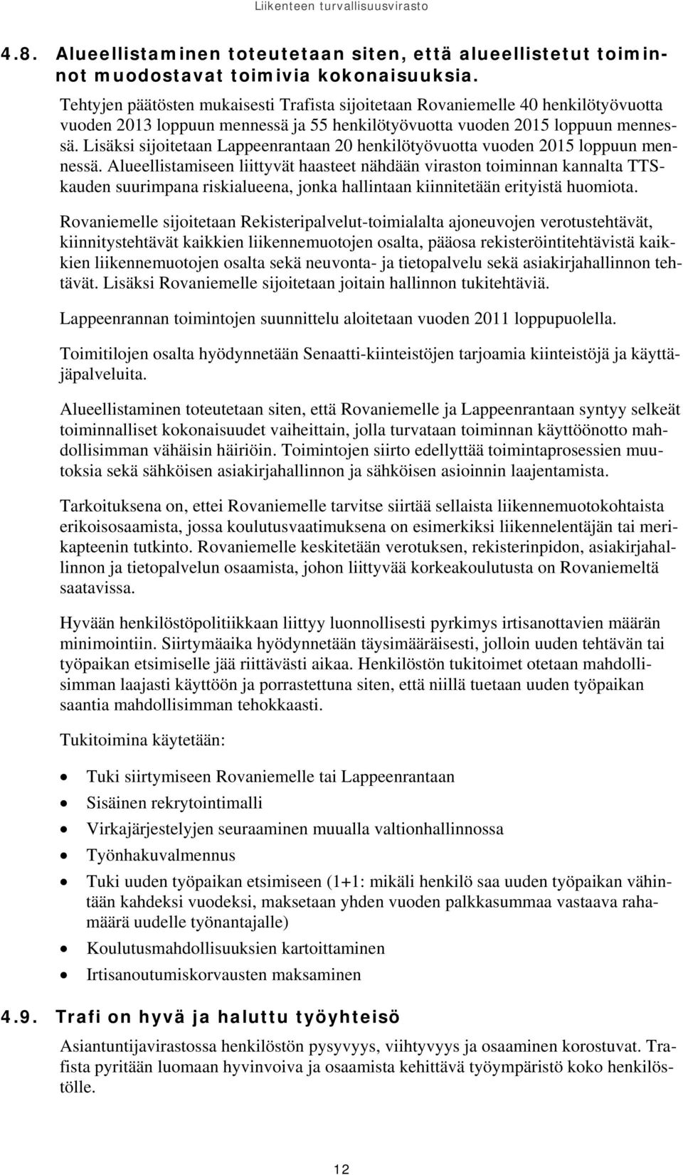 Lisäksi sijoitetaan Lappeenrantaan 20 henkilötyövuotta vuoden 2015 loppuun mennessä.